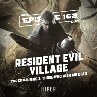 Han Duo #162: The Conjuring: The Devil Made Me Do It, Resident Evil: Village, Those who wish me dead