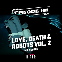 Han Duo #161: Love, Death and Robots vol. 2, Nobody
