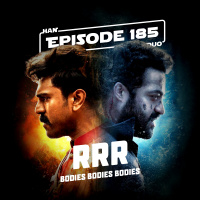 #185: RRR, Bodies Bodies Bodies