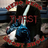 Hero Hero Ghost Show – Thirst