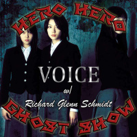 Hero Hero Ghost Show: Bonus Episode – Voice w/ Richard Glenn Schmidt