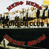 Hero Hero Ghost Show! – Suicide Club