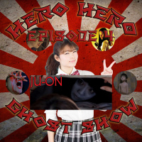 Hero Hero Ghost Show!: Episode 4 – Ju-on
