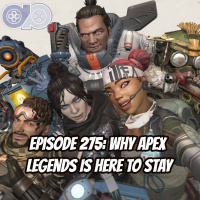 Why Apex Legends is Here to Stay - Episode 275
