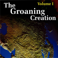 The Groaning Creation Vol I