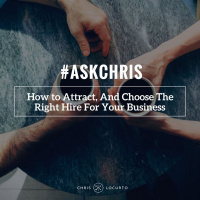 219: How to Attract, And Choose The Right Hire For Your Business
