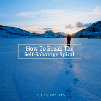 269: How To Break The Self-Sabotage Spiral