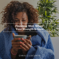 395: Finishing Well When Your Strength Is Gone