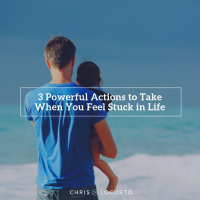 341: 3 Powerful Actions to Take When You Feel Stuck in Life