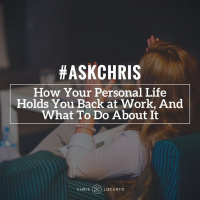 205: How Your Personal Life Holds You Back at Work, And What To Do About It