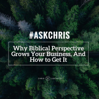 194: Why Biblical Perspective Grows Your Business, And How to Get It