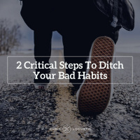 227: 2 Critical Steps To Ditch Your Bad Habits