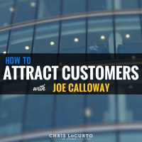154: How To Attract Customers with Joe Calloway