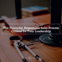 217: The Powerful, Repeatable Sales Process Critical To Your Leadership