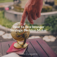 315: How To Make Stronger, Strategic Decision-Maker