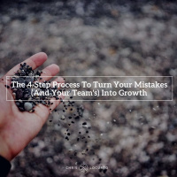 264: The 4-Step Process To Turn Your Mistakes (And Your Teams) Into Growth
