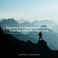 404: Replacing The Negative Influences In Your Life With The Right Ones