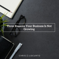 394: Three Reasons Your Business Is Not Growing