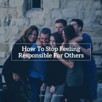 231: How To Stop Feeling Responsible For Others