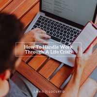 340: How To Handle Work Through A Life Crisis