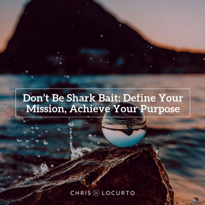 Chris Locurto: Entrepreneur, Leadership Coach, Life Strategy, Blogger