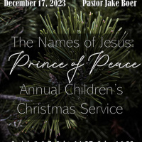 December 17, 2023 The Names of Jesus: Prince of Peace , Isaiah 9:6-7 John 14:27 John 16:33