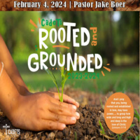 February 4, 2024 Rooted and Grounded | Ephesians 3:14-19