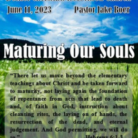 June 11/23 Maturing Our Souls - Hebrews 5:11- 6:3