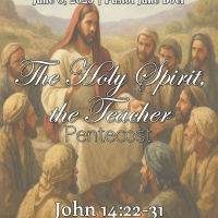 June 8, 2025 The Holy Spirit, the Teacher | John 14:22-31