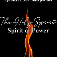 September 21, 2025 The Holy Spirit: Spirit of Power | Judges 3:7-11 6:33-35 John 14:15-21