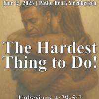 June 15, 2025 The Hardest Thing To Do! | Ephesians 4:29-5:2