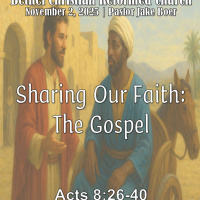 November 2, 2025 Sharing Our Faith: The Gospel | Acts 8:26-40