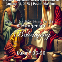 January 26, 2025 What Are You Hungry For? A Hunger for Belonging | Luke 7:36-50