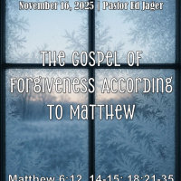 November 16, 2025 The Gospel of Forgiveness According to Matthew | Matthew 6:12, 14-15 18:21-35