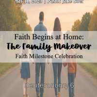 May 11, 2025 Faith Begins at home: The Family Makeover | Deuteronomy 6