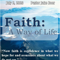 July 2/23 Faith: A Way of Life Hebrews 11