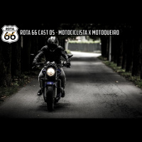 Rota 66 Cast 05 - Motociclista X Motoqueiro