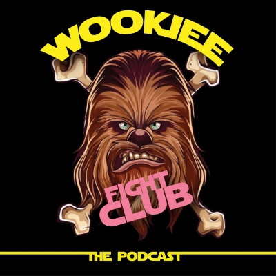 Wookiee Fight Club: The Podcast