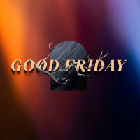 Good Friday 2025: Good Friday - Adam Mabry