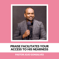 Praise Facilitates Your Access to His Nearness