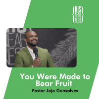 You Were Made to Bear Fruit