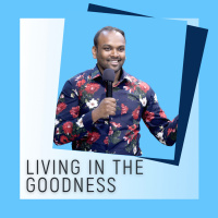 Living in the Goodness