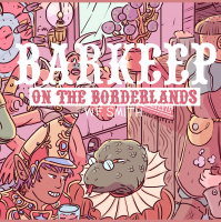 Barkeep on the Borderlands Ep 264