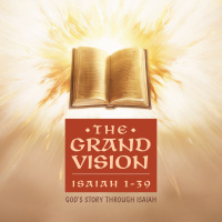 The Grand Vision: Gods Story Through Isaiah: Glorious Leadership