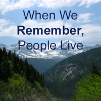 When We Remember, People Live