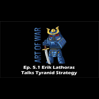 Art of War Ep. 5.1 Erik Lathoras Talks Tyranid Strategy