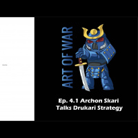 Art of War: 4.1 Archon Skari talks Drukari Strategy
