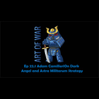 Art Of War Ep 22.1 Adam Camilleri on Dark Angels and Astra Militarum Strategy