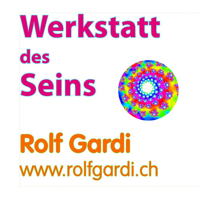 Werkstatt Des Seins - Rolf Gardis Podcast