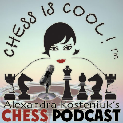 Chess Is Cool Podcast With Alexandra Kosteniuk